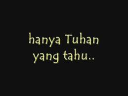 Hanya Tuhan-lah Yang Tahu
