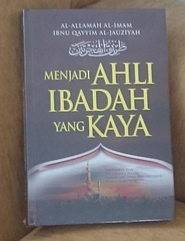 Resensi Buku : Menjadi Ahli Ibadah yang Kaya, Karya Ibnu Qayyim Al Jauziyah