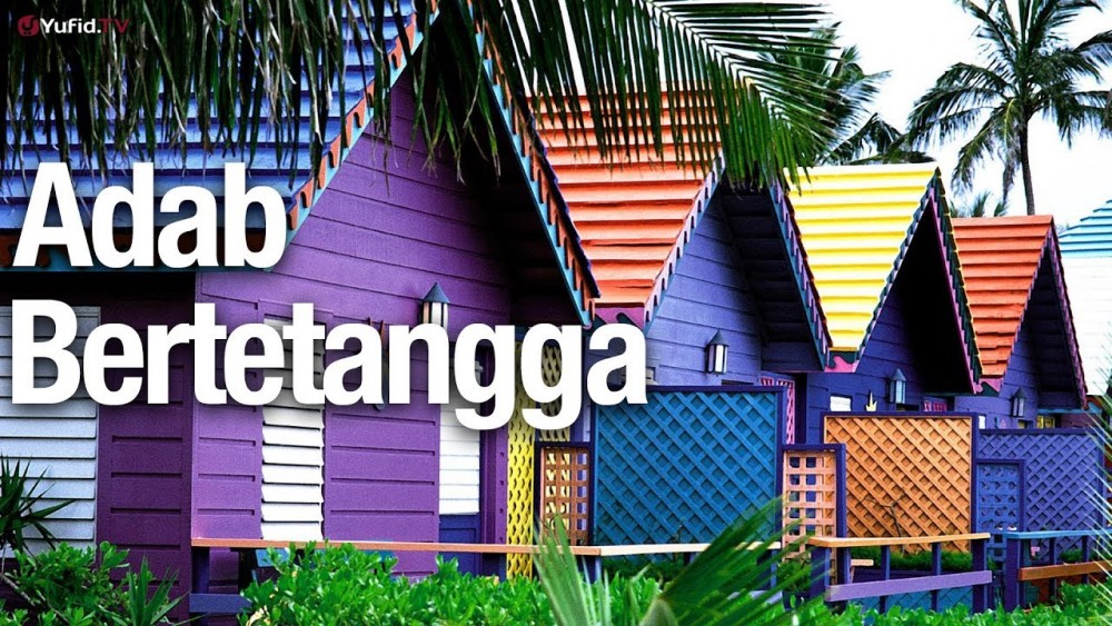 Akhlak Hidup Bertetangga