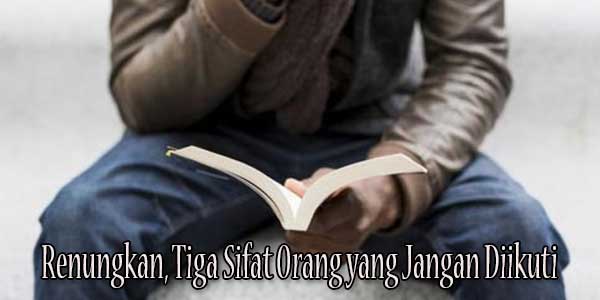 Allah Subhanahu wa Ta'ala Memerintahkan Untuk Menjauhi Orang Dengan 3 Sifat Ini