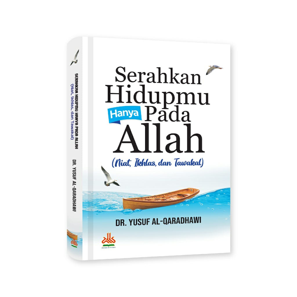 Resensi Buku : SERAHKAN HIDUPMU HANYA PADA ALLAH :Niat, Ikhlas, dan Tawakal