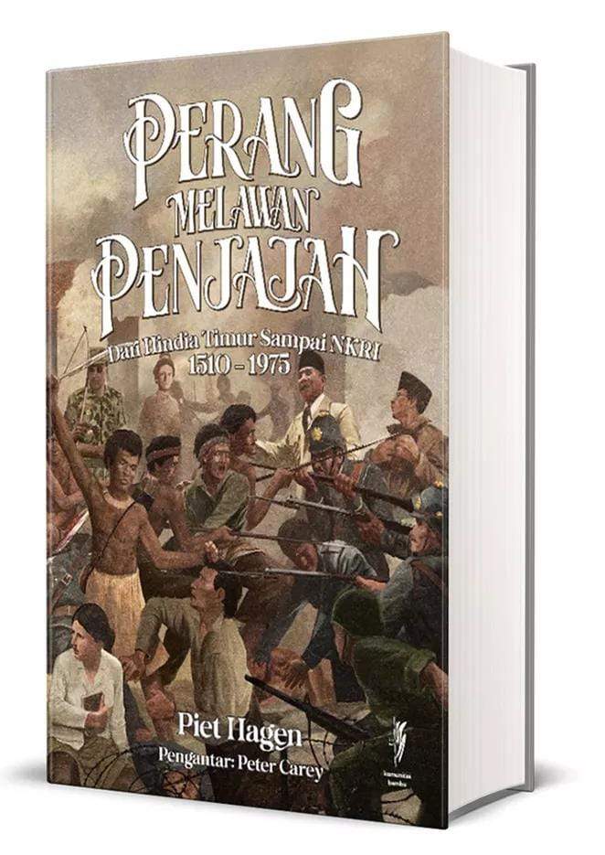 RESENSI BUKU : PERANG MELAWAN PENJAJAH - DARI HINDIA TIMUR SAMPAI NKRI 1510 - 1975.