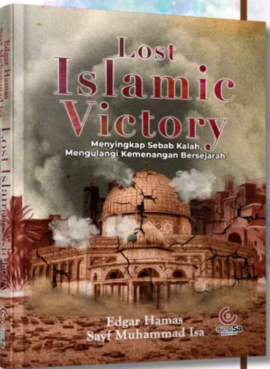 Resensi Buku: LOST ISLAMIC VICTORY - Menyingkap Sebab Kalah, Ulangi Kemenangan 