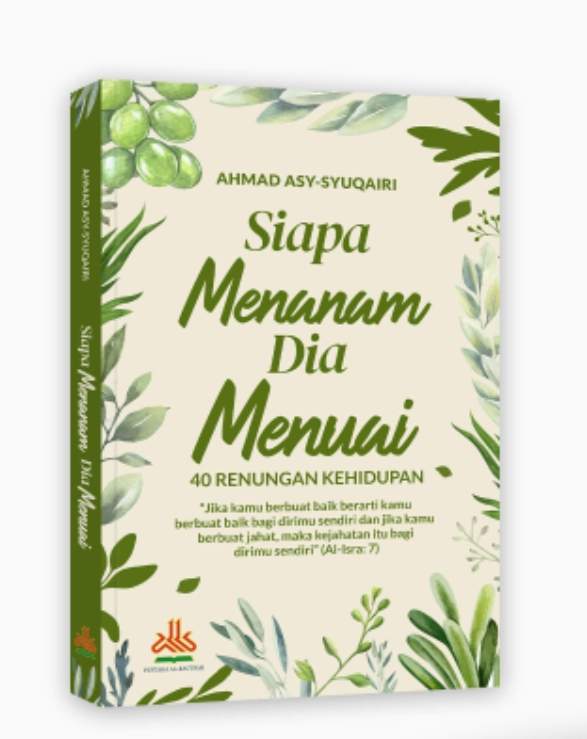 RESENSI BUKU : SIAPA MENANAM DIA MENUAI - 40 RENUNGAN KEHIDUPAN
