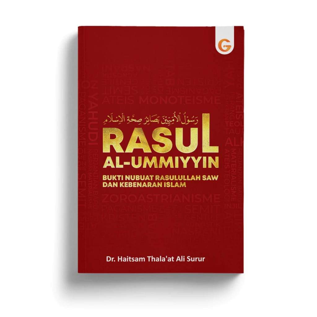 RESENSI BUKU : RASUL AL - UMMIYYIN, BUKTI NUBUAT RASULULLAH DAN KEBENARAN ISLAM.