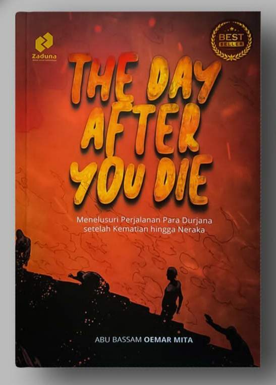 RESENSI BUKU : THE DAY AFTER YOU DIE - (Menelusuri Perjalanan Durjana Setelah Kematian Hingga Neraka)