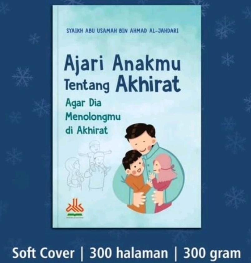 Resensi Buku: Ajari Anakmu Tentang Akhirat, Agar Dia Menolongmu di Akhirat