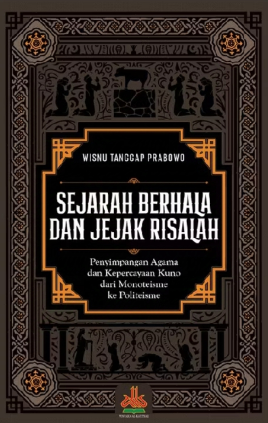Resensi Buku: Sejarah Berhala dan Jejak Risalah : Penyimpangan Agama dari Monoteisme ke Politeisme