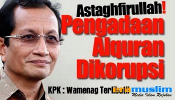 Kemenag Akui Korupsi Al-quran Dilakukan Ramai-Ramai